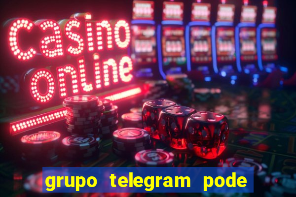 grupo telegram pode tudo 18